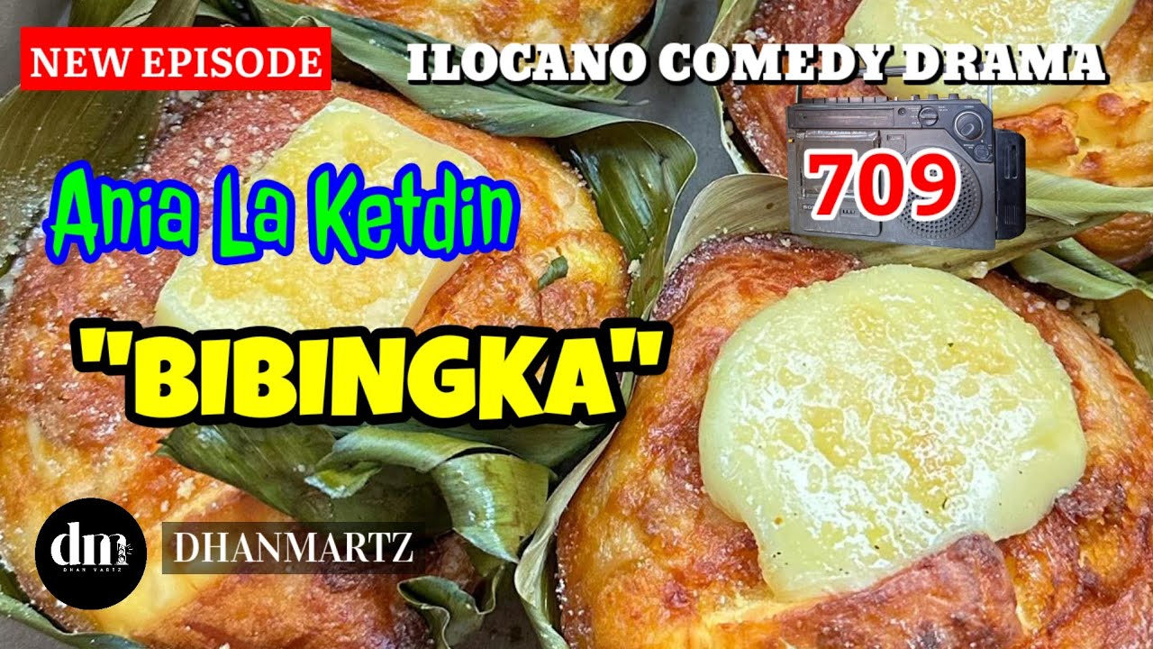 NEW EPISODE | BIBINGKA | ANIA LA KETDIN 709 | ILOCANO COMEDY DRAMA | DHANMARTZ