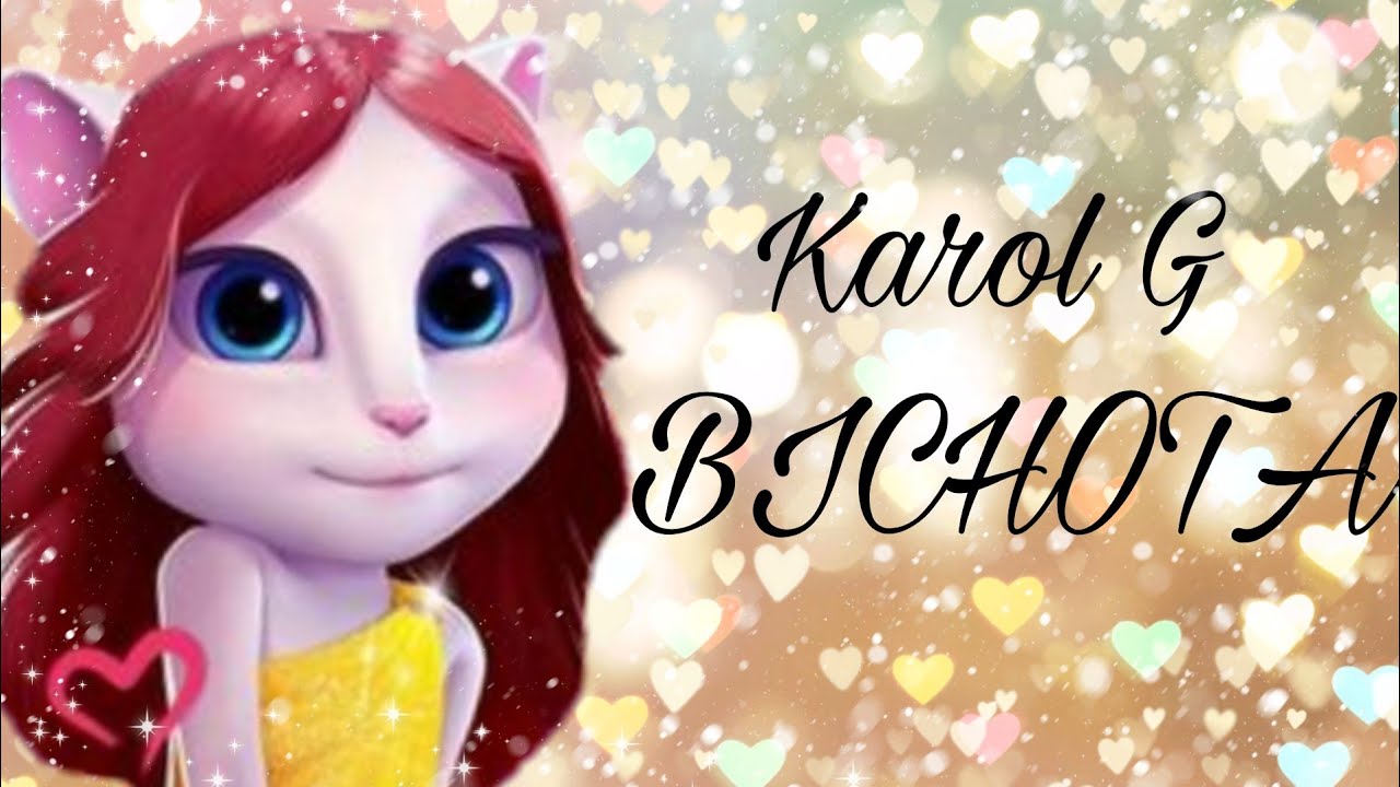 Karol G - BICHOTA ( talking Angela) 💖