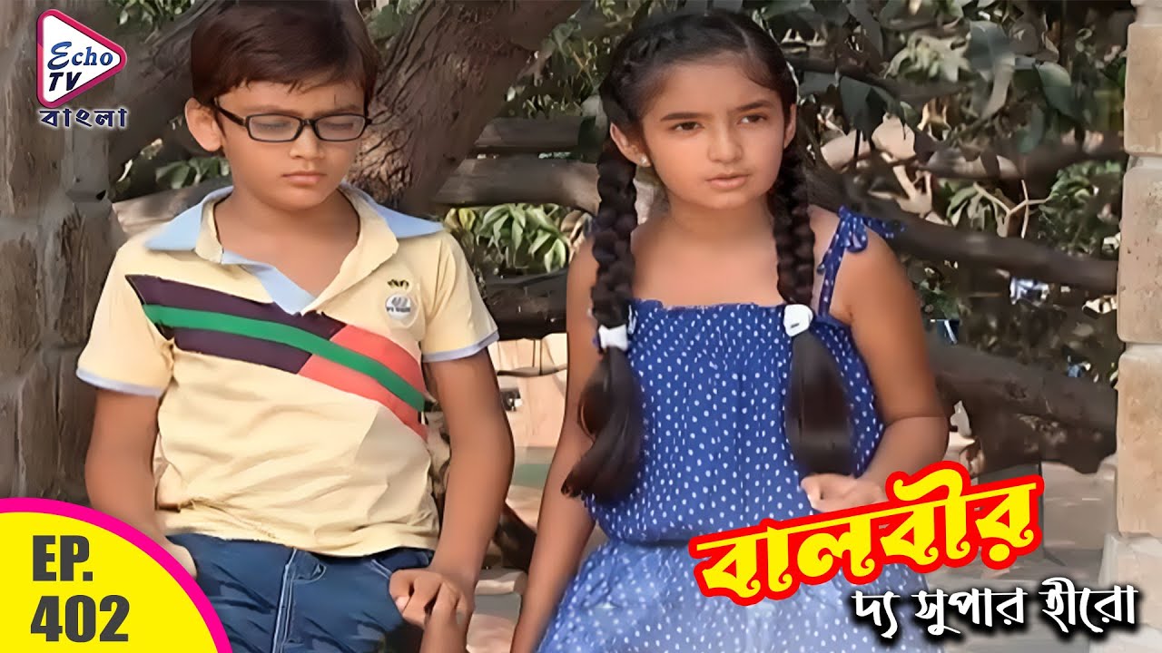 BAALVEER ( বালবীর ) Bengali Full Episode 402 | Dev Joshi & Anushka Sen | Echo TV Bangla