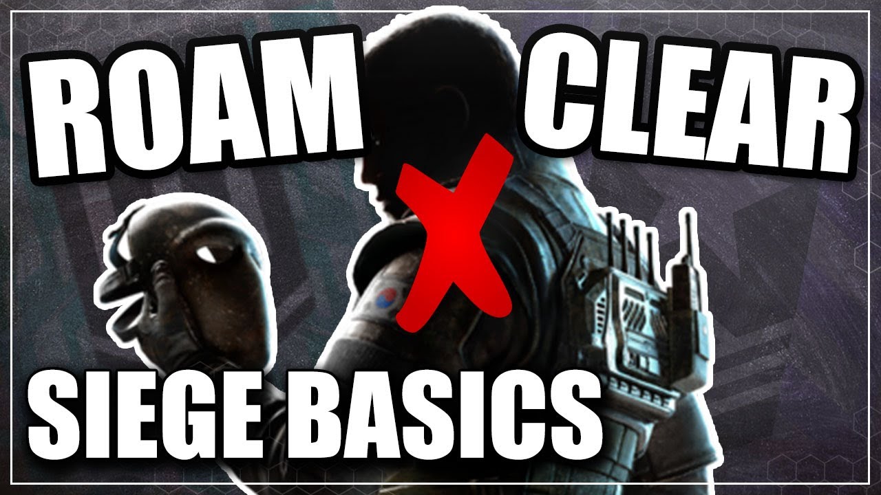 How to Roam Clear - Siege Basics (Rainbow Six Siege)