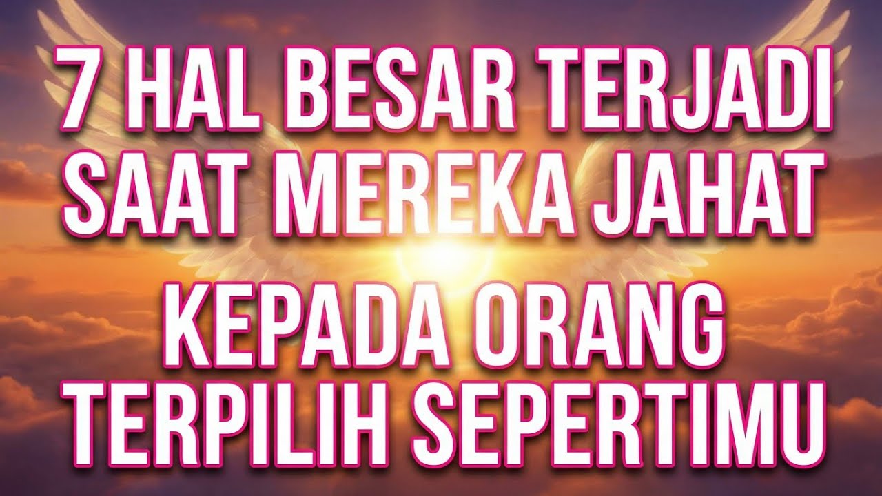 JIWA TERPILIH 💫 7 HAL BESAR TERJADI SAAT MEREKA JAHAT KEPADA ORANG TERPILIH SEPERTIMU