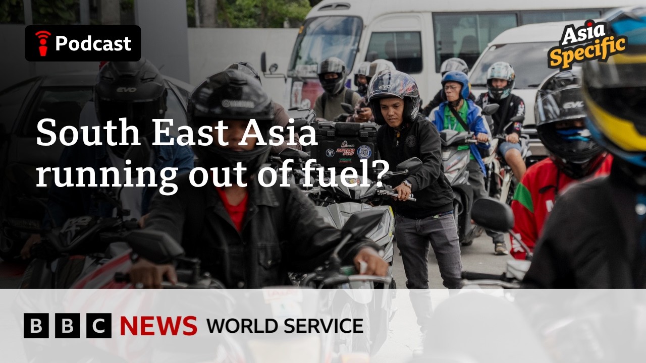 South East Asia scrambles for oil in wake of Iran war - Asia Specific podcast, BBC World Service