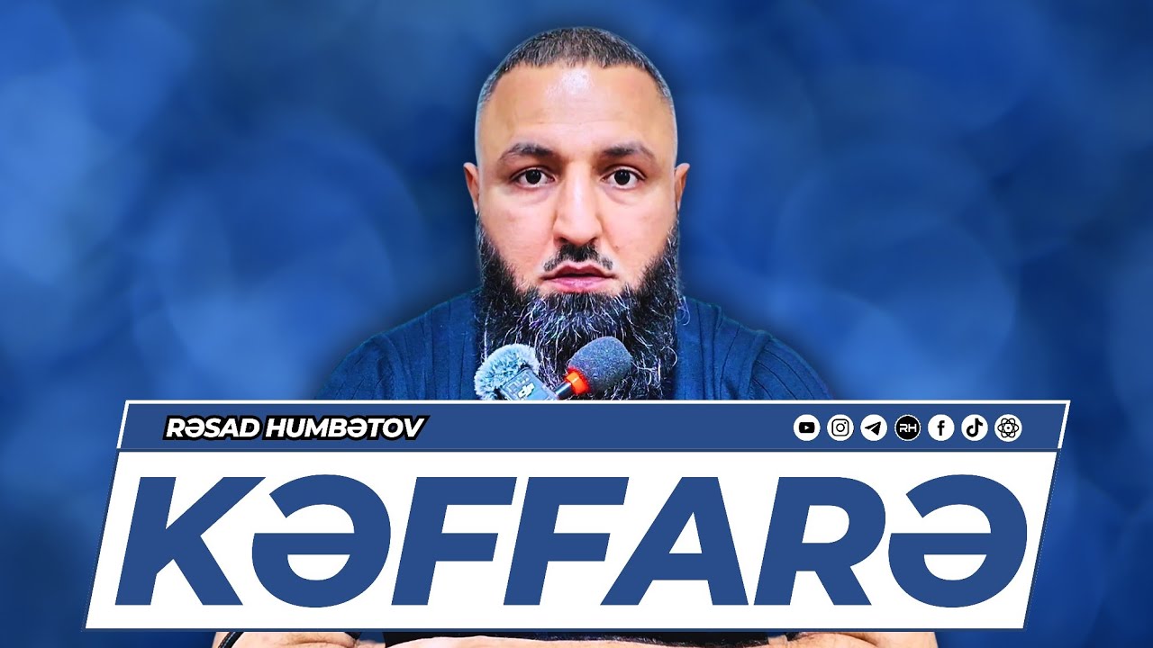 🌿 GÜNAHLARA KƏFFARƏ.. 👉 Rəşad Hümbətov 