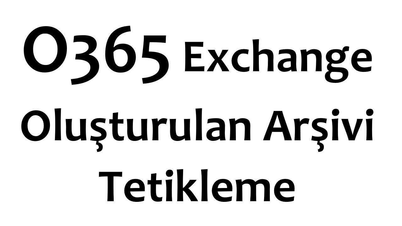 o365 Oluşturulan Arşiv Kuralını Sunucudan Tetikleme