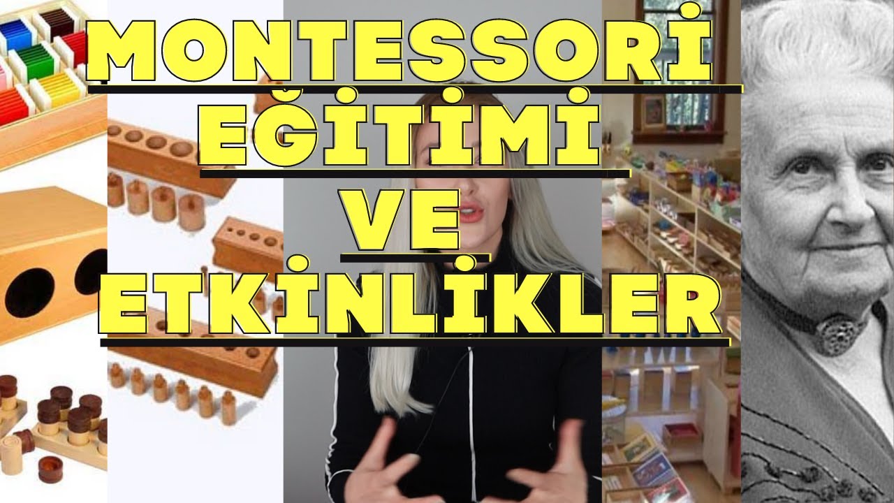 Montessori Eğitimi Nedir?-Çocuğunuza Neden Montessori Eğitimi Vermelisiniz?-Montessori Etkinlikleri