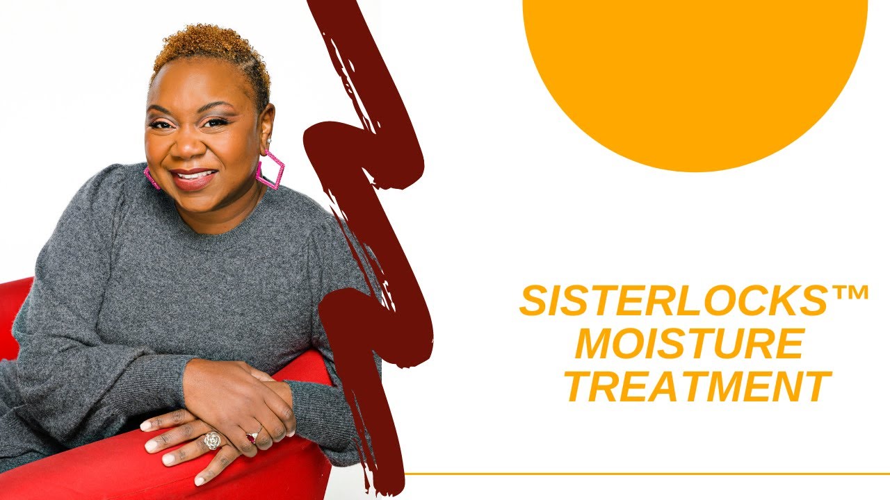 Sisterlocks&trade;️ Moisture Treatment