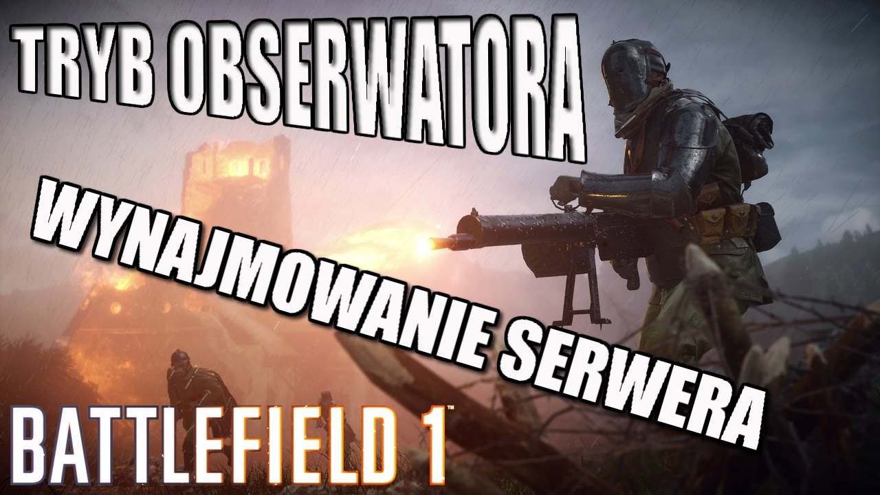 BATTLEFIELD 1 - ULEPSZONY TRYB OBSERWATORA, WYNAJEM SERWERÓW