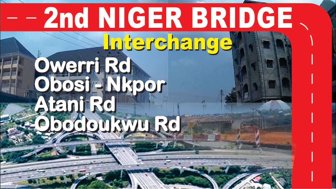 2nd Niger Bridge Interchange - Owerri Rd, Obosi, Nkpor, Obodoukwu Rd, Atani Rd | Road Trip Onitsha