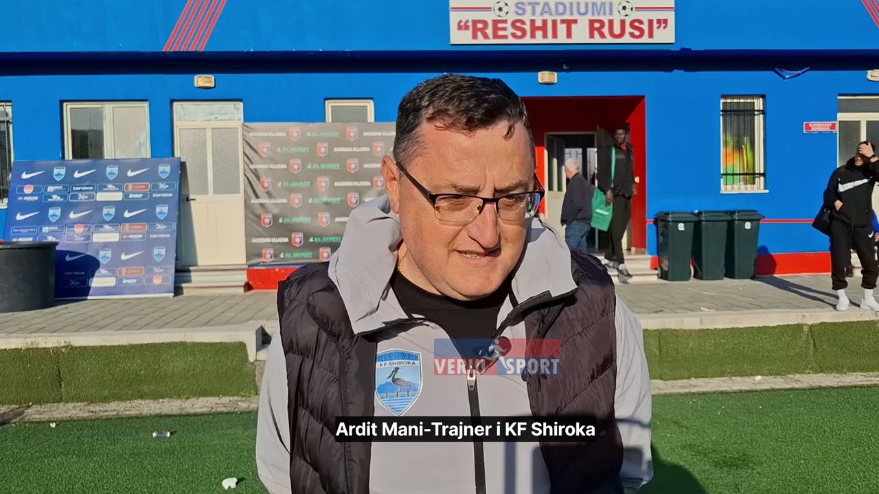 Fitoi 1-0 me Erzenin,trajneri i Shirokës Ardit Mani:I kënaqur me skuadrën,duhej të fitonim më thellë
