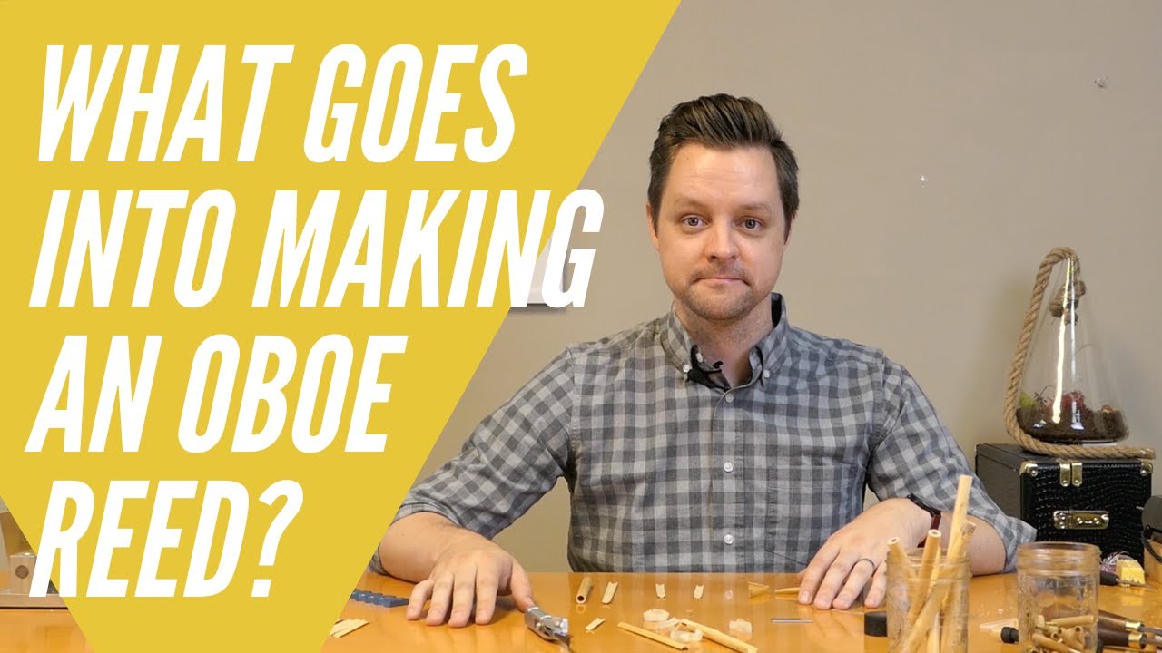 What Goes into Making an Oboe Reed?