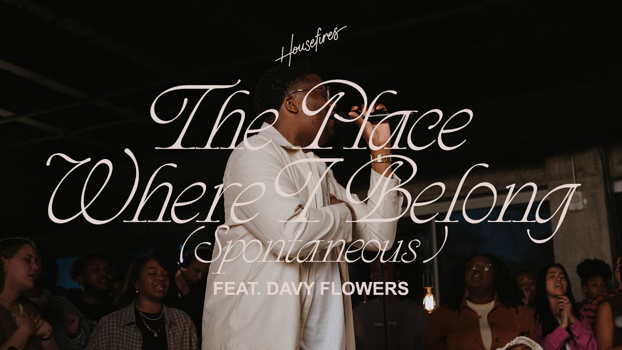 The Place Where I Belong (Spontaneous) | Housefires | feat. Davy Flowers (Official Music Video)