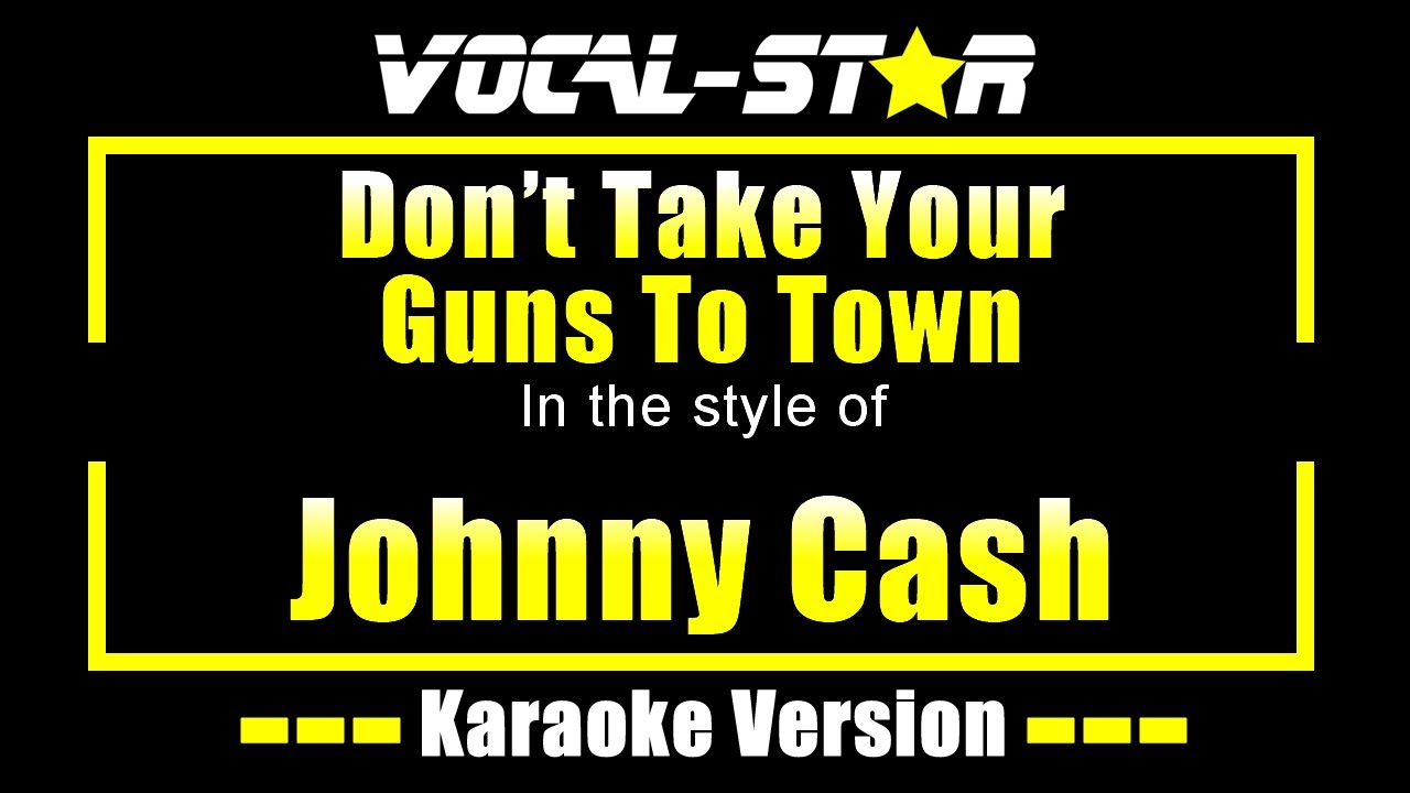 Johnny Cash - Don't Take Your Guns To Town | With Lyrics HD Vocal-Star Karaoke 4K