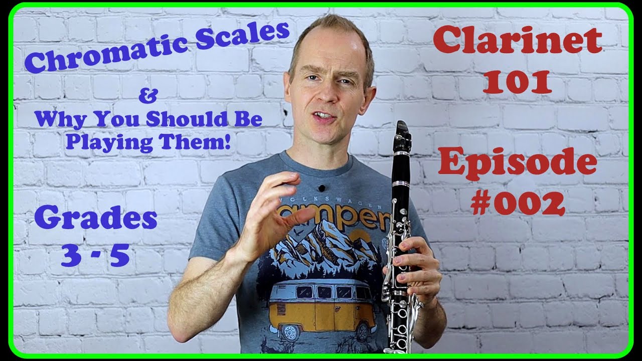 Clarinet 101 - Episode #002 - Chromatic Scales and Why You Should Be Playing Them!