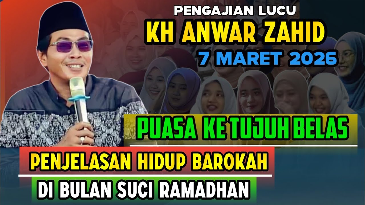 PENJELASAN BAROKAH BULAN RAMADHAN - KH ANWAR ZAHID TERBARU 2026 || PUASA HARI KE TUJUH BELAS