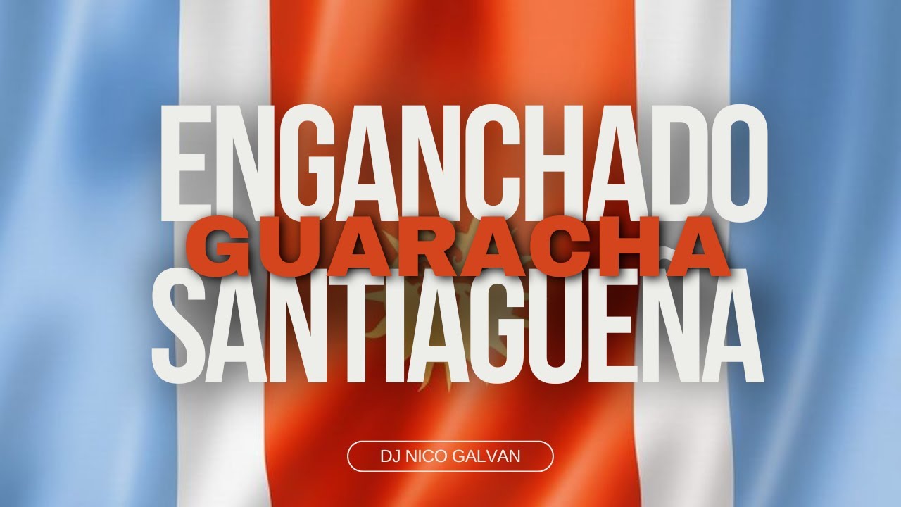 ENGANCHADO GUARACHA SANTIAGUEÑA (Dj Nico Galvan)