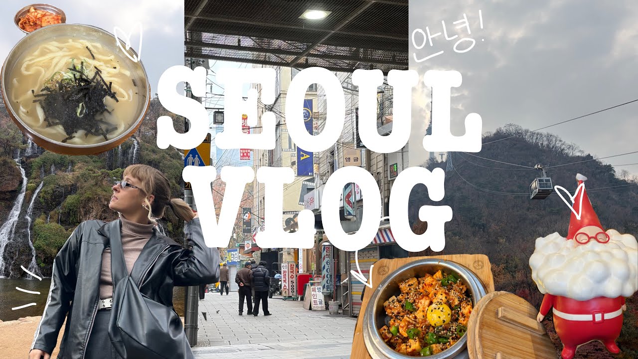 SEOUL VLOG 🇰🇷 | mangwon market, namsan tower, bukchon hanok village,  shopping in yeonnam-dong