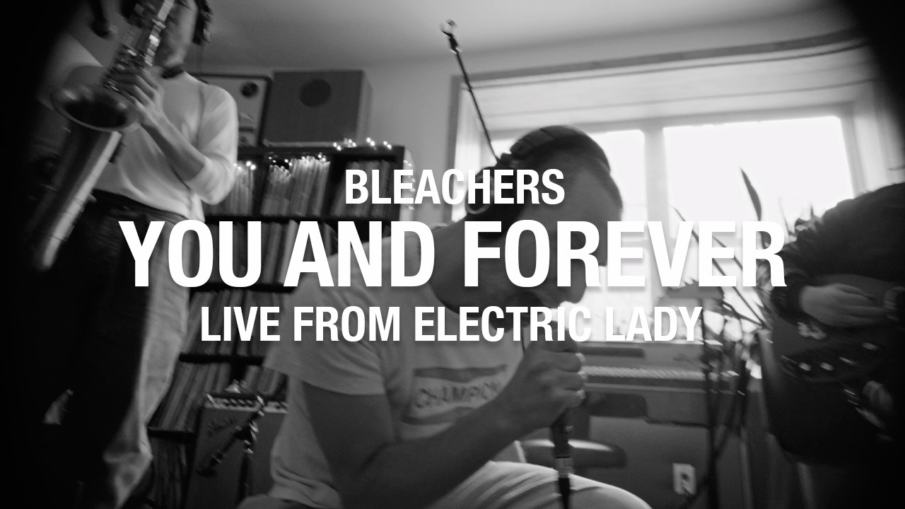 Bleachers - You and Forever (Live From Electric Lady Studios)