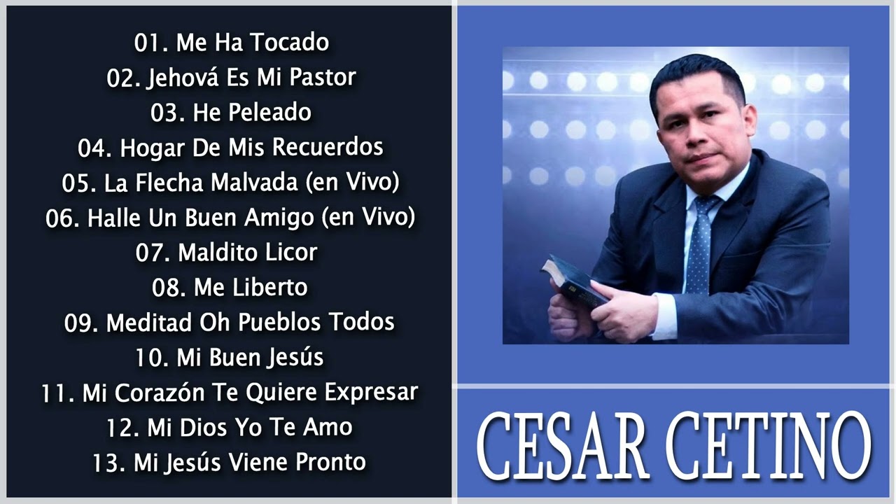 CÉSAR CETINO Sus Mejores Alabanzas►La Mejor Música Cristiana -álbum completo#CÉSAR CETINO(Parte3)