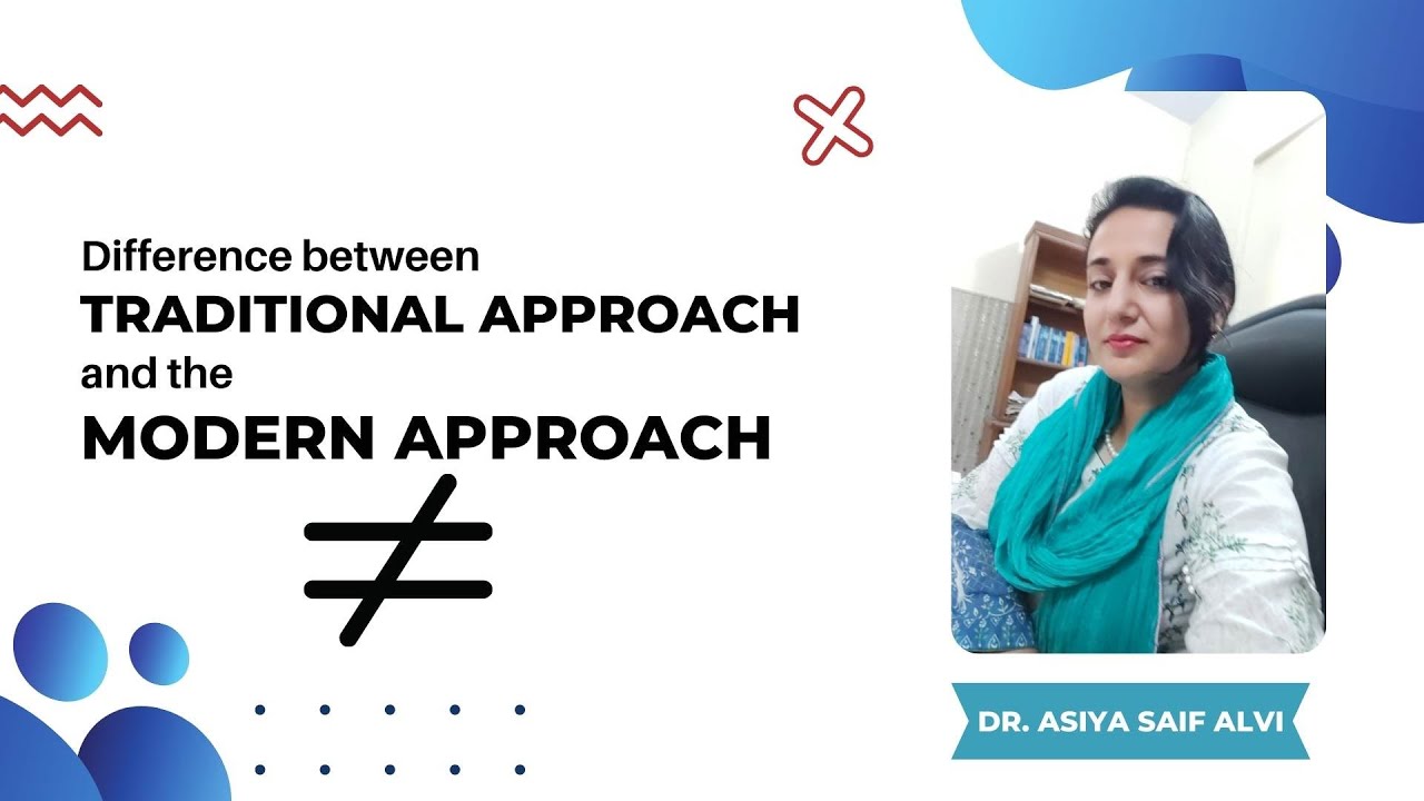 Difference between Traditional Approach and the Modern Approach