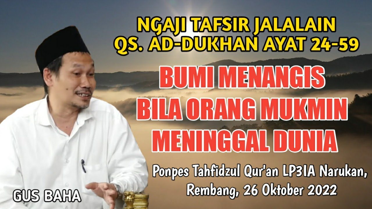 Gus Baha | Tafsir Jalalain QS Ad-Dukhan 24-59, Bumi Nangis Bila Orang Mukmin Meninggal