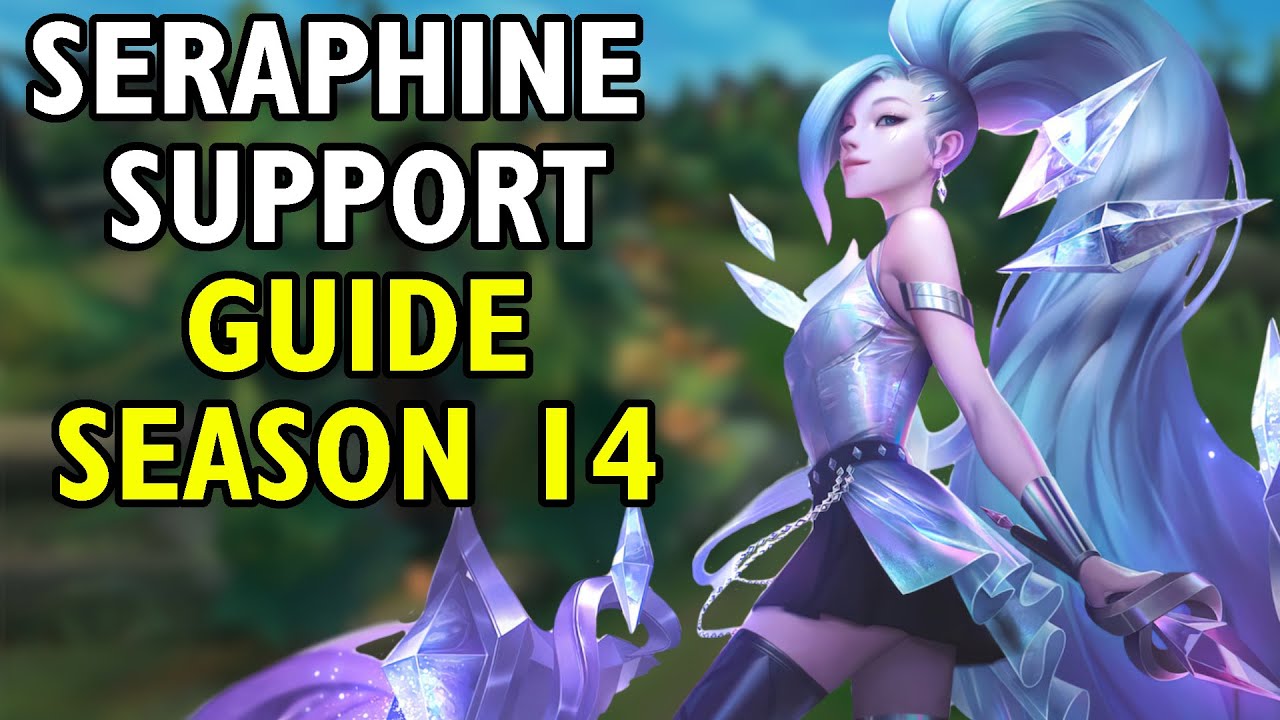 2024 Seraphine Support Guide - Season 14