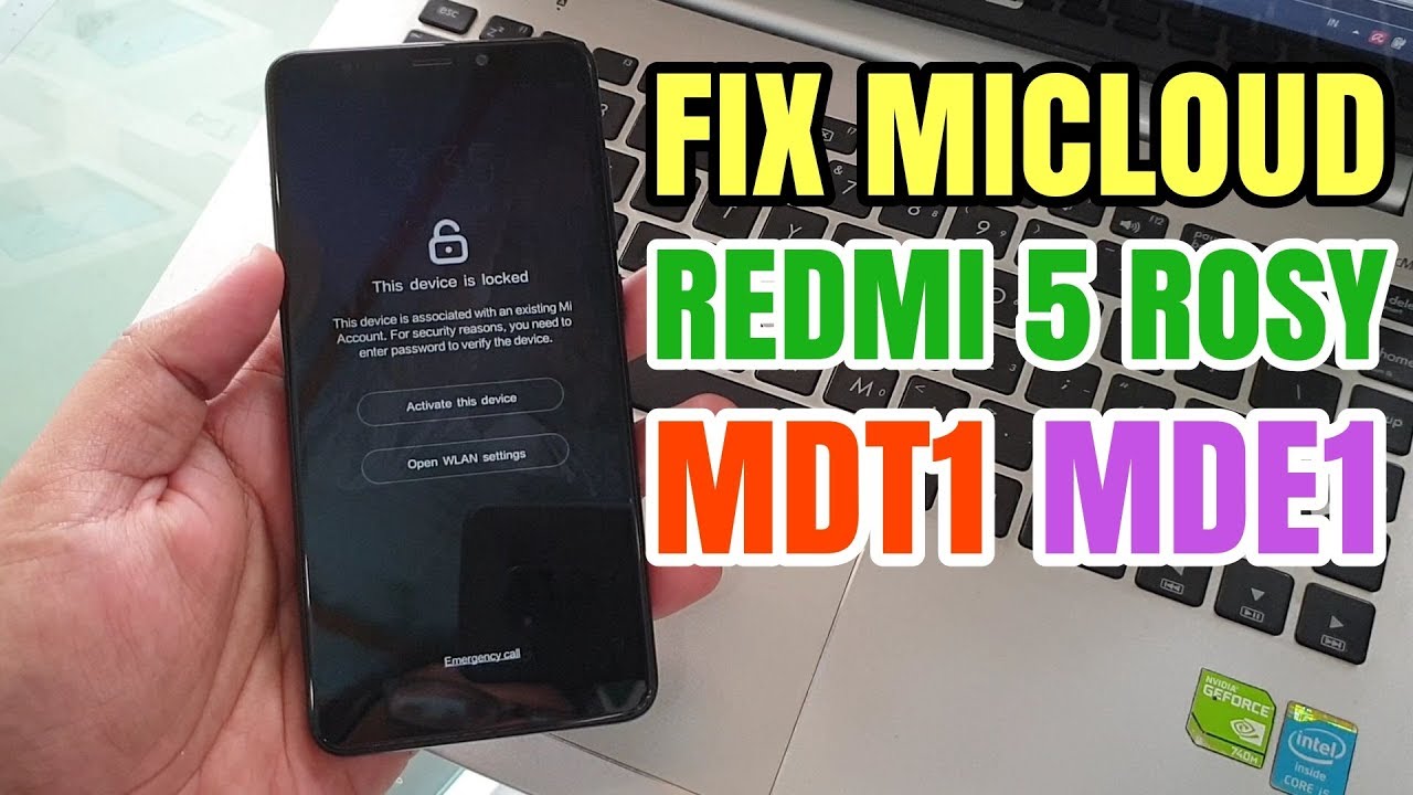 UNLOCK MICLOUD XIAOMI REDMI 5 ROSY MDT1 MDE1 FIX ALL WORK 100% FREE
