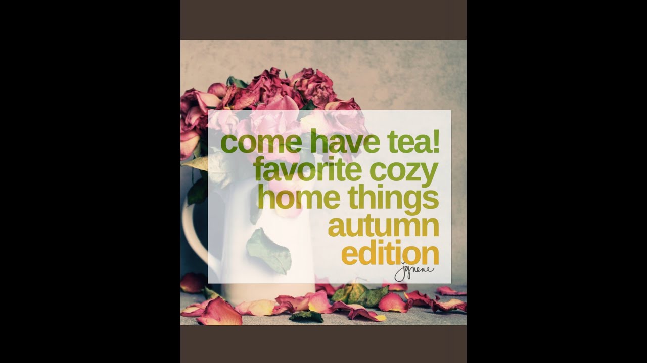 Favorite Home Things & Cozy Autumn Cup of Tea Chat, Join Us!