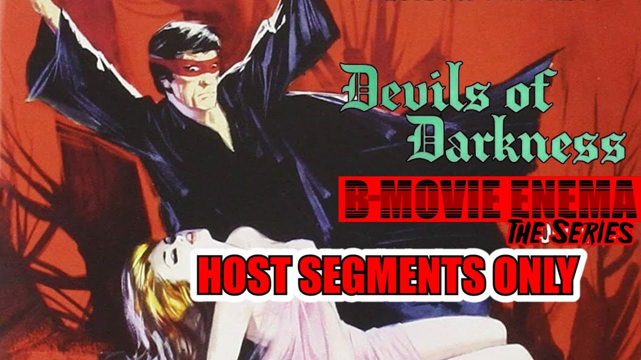 B-Movie Enema: The Series Episode #78 - Devils of Darkness (Host Segments Only)