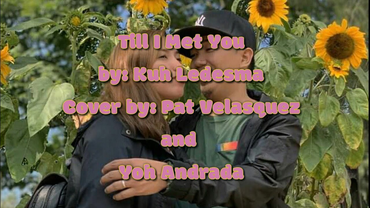 Till I Met You by Kuh Ledesma | Cover by Pat Velasquez and Yoh Andrada