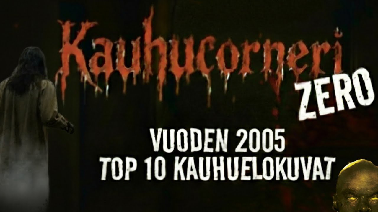 Top 10 Kauhuleffat vuodelta 2005 &ndash;  Kauhucorneri ZERO
