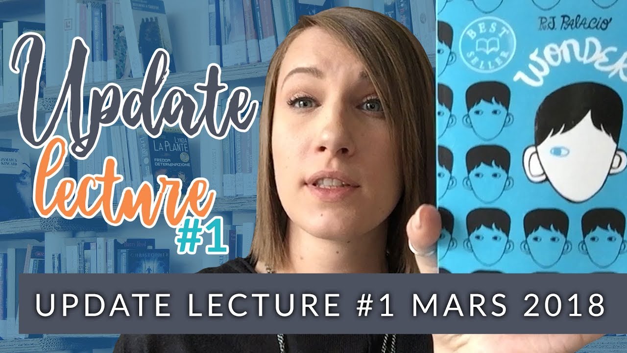 Update lecture / Point lecture n&deg;1 - Mars 2018 #pointlecture #updatelecture #bilanlecture