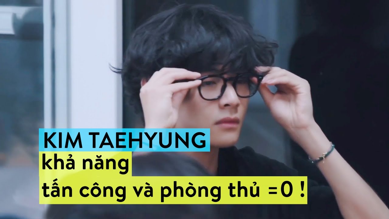 [BTS V] Kim Taehyung: Khả năng tấn công và phòng thủ bằng 0 =)))