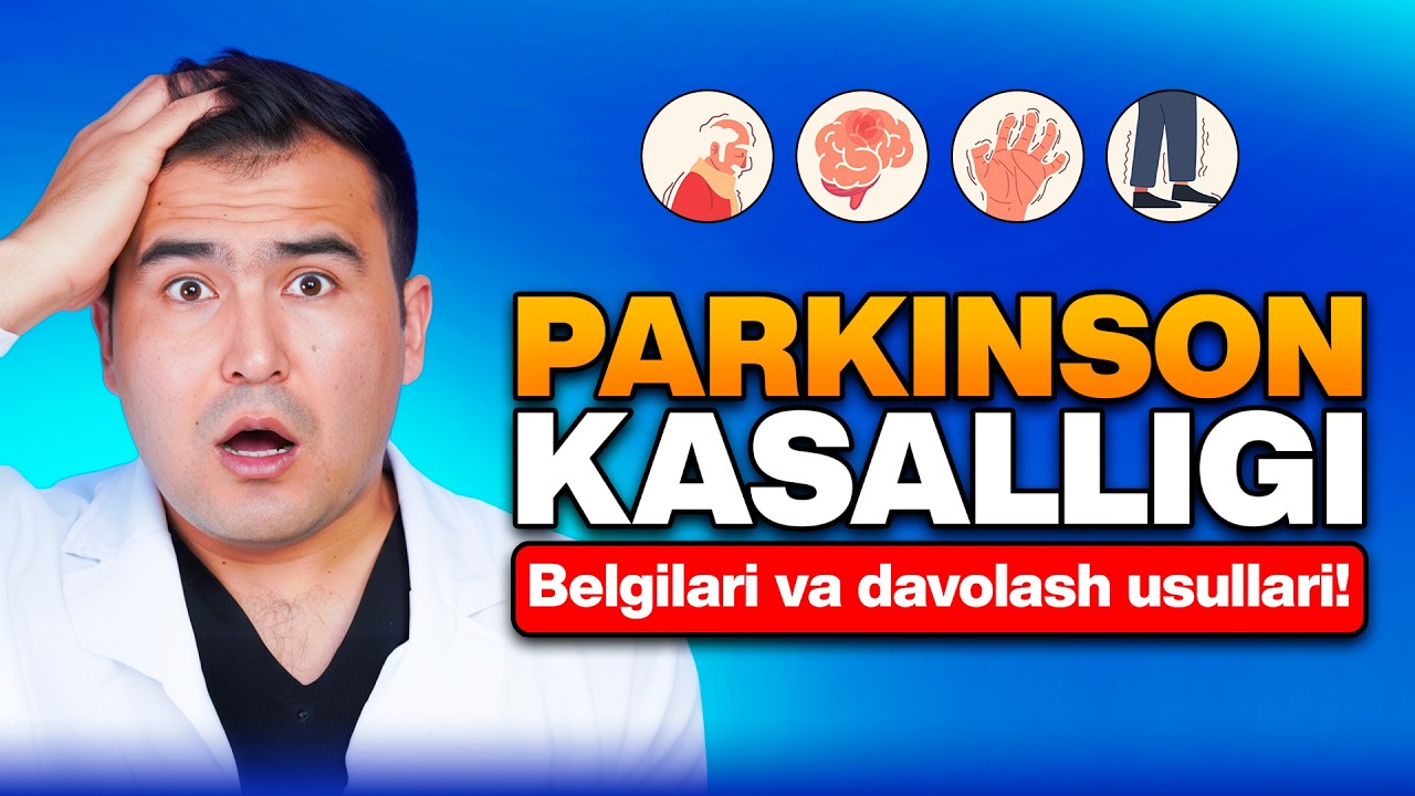 Parkinson kasalligi belgilari va zamonaviy davolash usullari