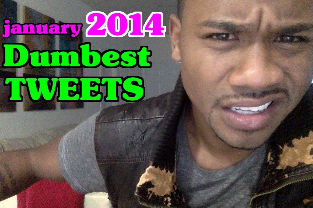 Dumbest Tweets of January 2014
