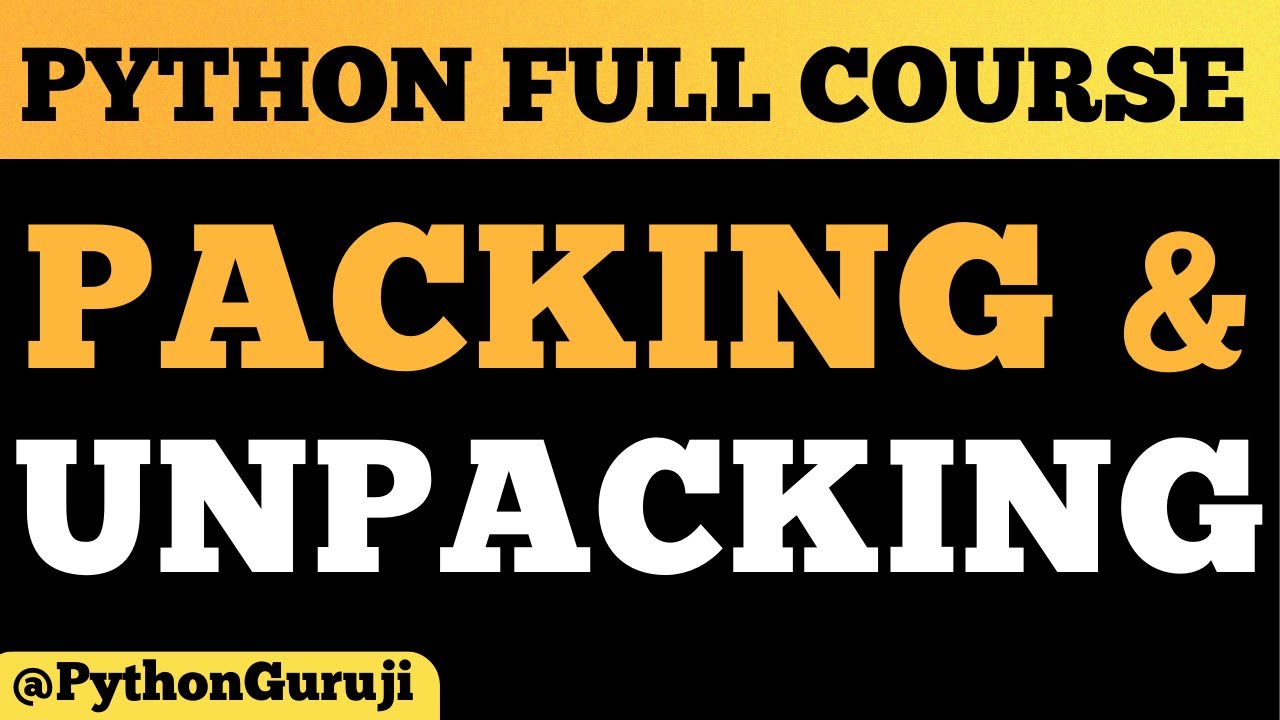 Mastering Packing and Unpacking in Python: Complete Guide