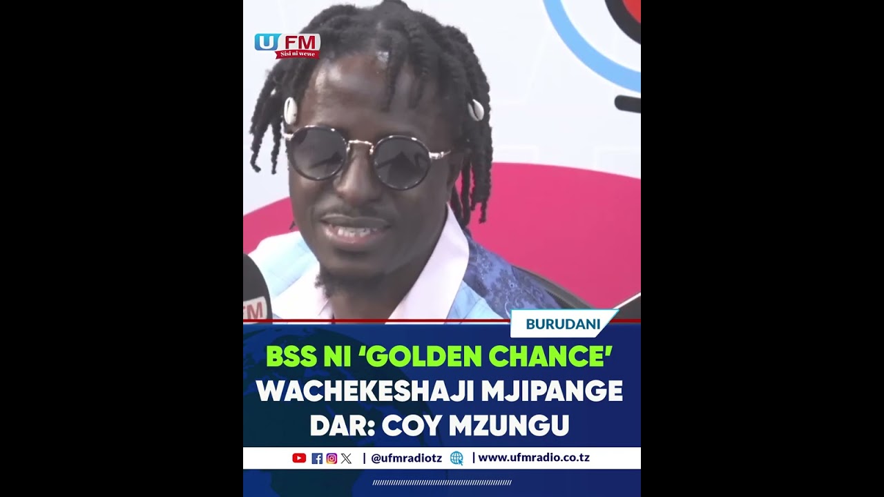 BSS NI 'GOLDEN CHANCE' WACHEKESHAJI MJIPANGE DAR: COY MZUNGU