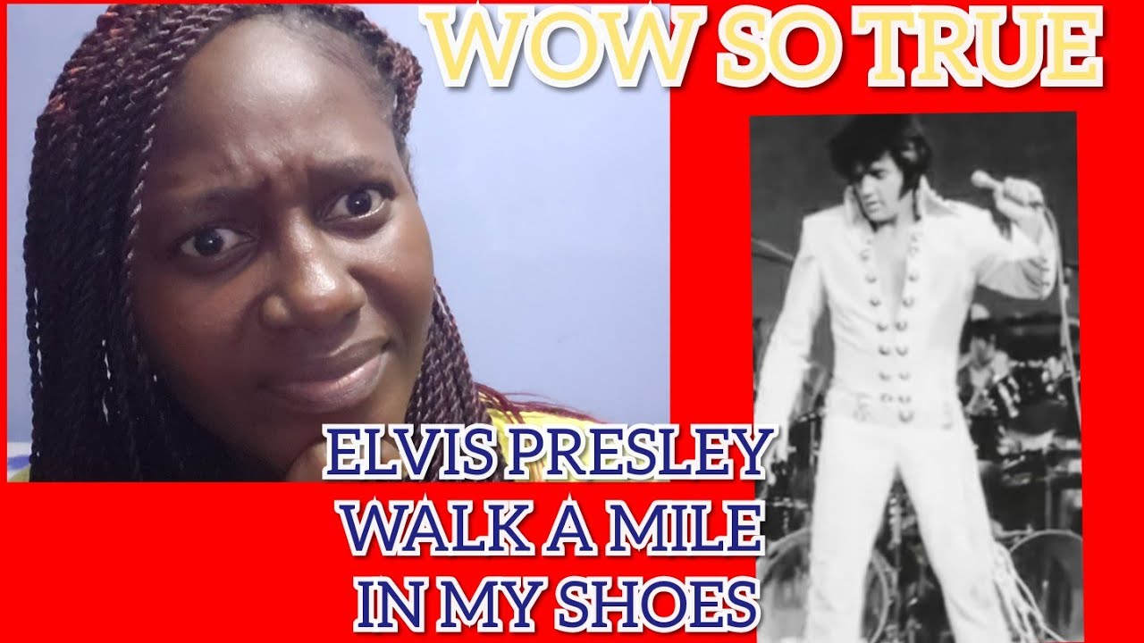 ELVIS PRESLEY *WALK A MILE IN MY SHOES*REACTION