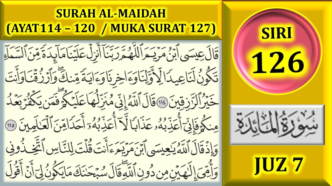 MENGAJI AL-QURAN JUZ 7 : SURAH AL-MAIDAH (AYAT 114-120 / MUKA SURAT 127)