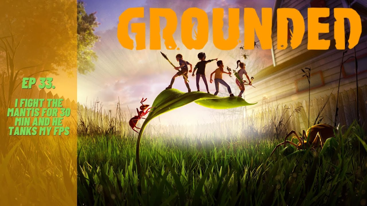 Grounded - I fight the Mantis for 30 minutes and he tanks my fps