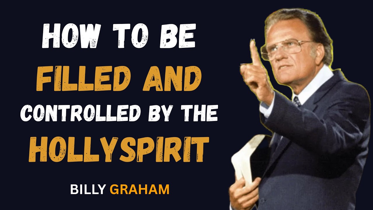 How to Be Filled and Controlled By the Holy Spirit | Billy Graham 2025