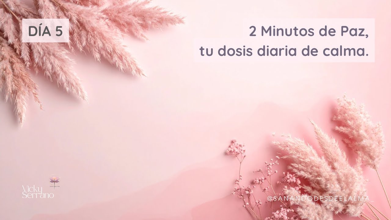 Día 5: Dos minutos de paz, tu dosis diaria de calma 🧘