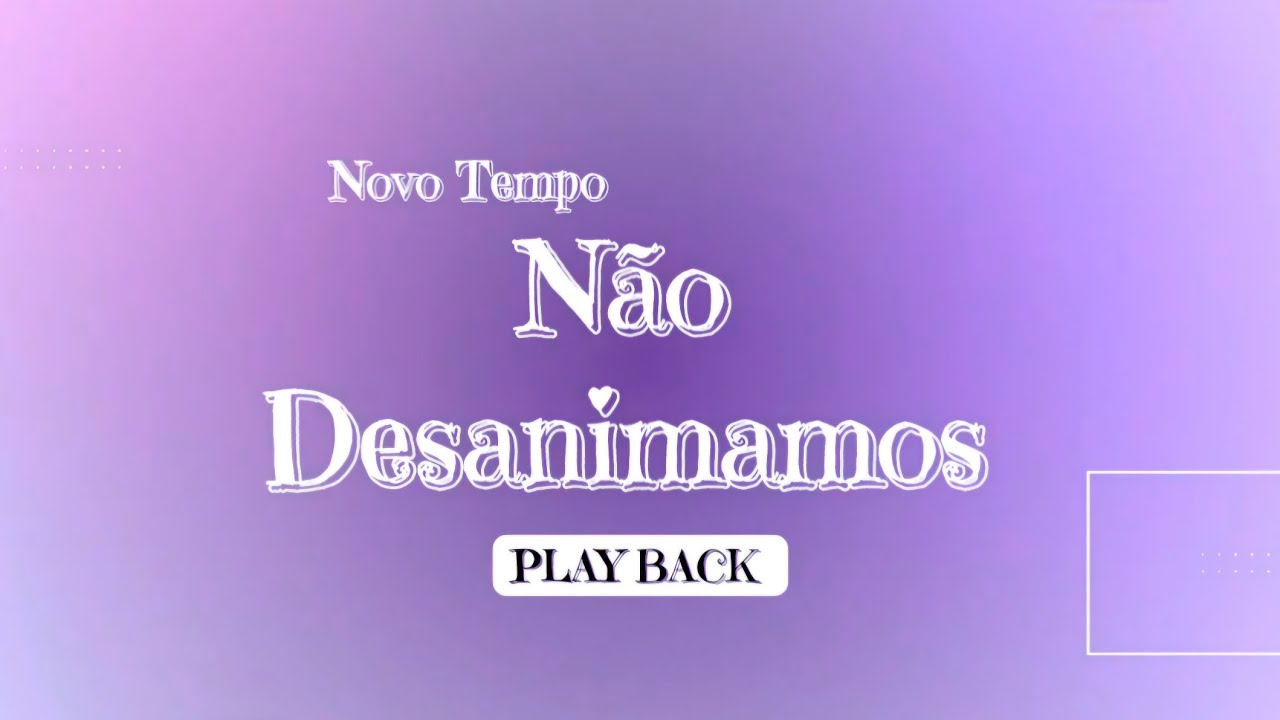Não Desanimamos (Novo Tempo) PLAYBACK