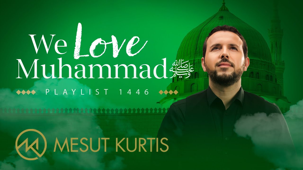Mesut Kurtis - We Love Muhammad ﷺ