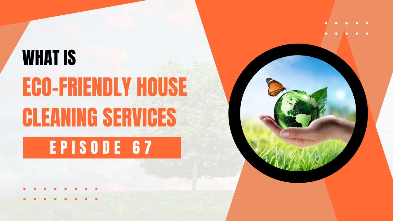 Eco-Friendly House Cleaning Services
