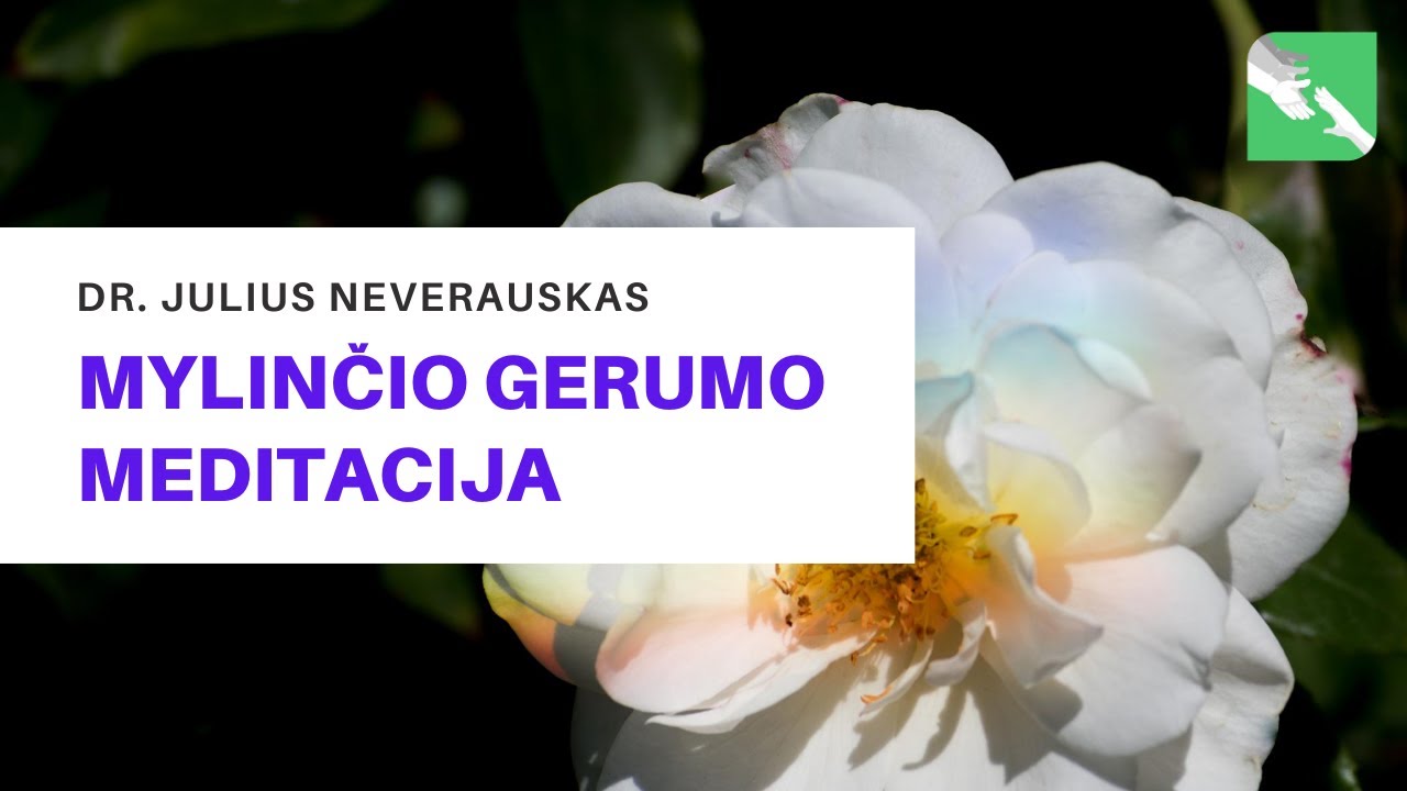 Mylinčio gerumo meditacija
