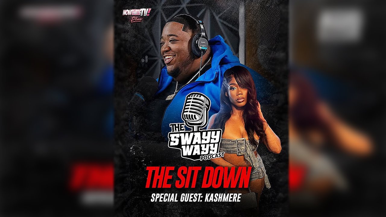 The Swayy Wayy Podcast | Kashmere | " The Sit Down " | NowThatsTv