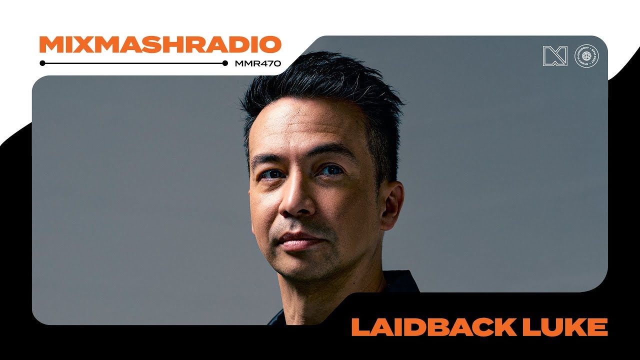 Laidback Luke Presents Mixmash Radio | Episode 470