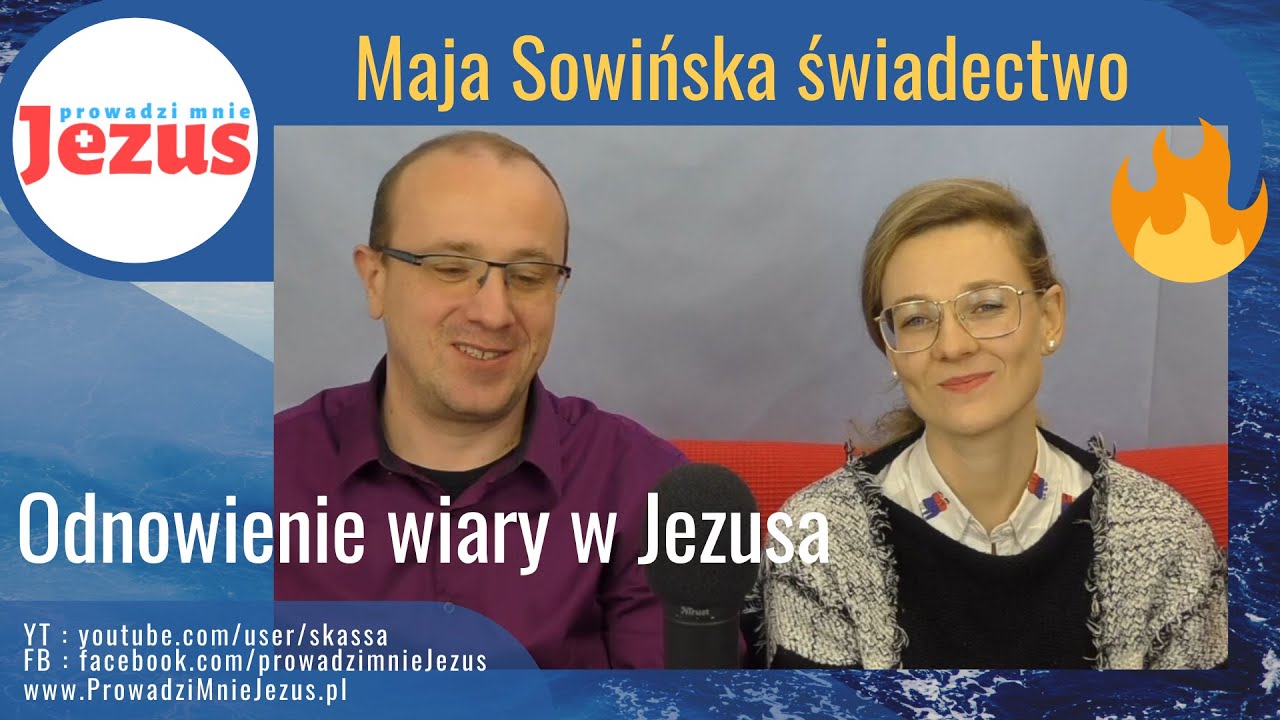 Maja Sowińska świadectwo odnowienia wiary w Jezusa