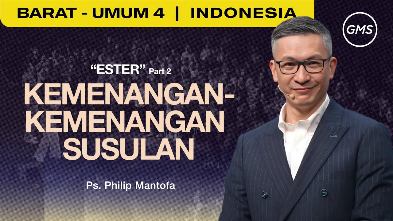 Ester Part 2: Kemenangan-Kemenangan Susulan - Ps. Philip Mantofa (GMS Church)