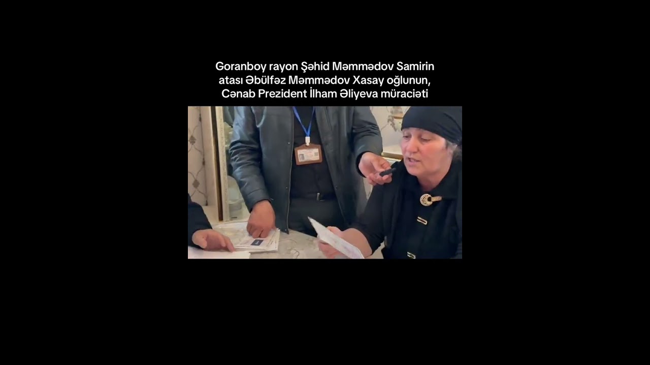 Goranboy rayon Şəhid Məmmədov Samirin atası Əbülfəz Məmmədovun, Prezident İlham Əliyeva müraciəti